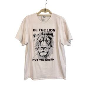 Be The Lion Not The Sheep T-Shirt Mens Large White Motivational Hustle Lion Tee